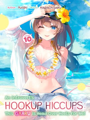 cover image of An Introvert's Hookup Hiccups: This Gyaru Is Head Over Heels for Me!, Volume 10